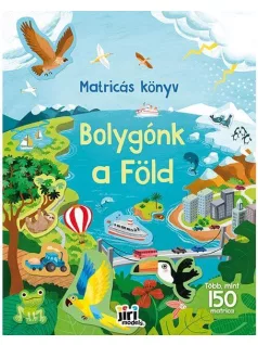   Matricás könyv, 22x28cm, 16 oldal+8 oldal matrica, Bolygónk a Föld